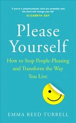 Please Yourself: How to Stop People-Pleasing and Transform the Way You Live цена и информация | Самоучители | 220.lv
