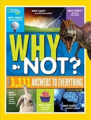 National Geographic Kids Why Not?: Over 1,111 Answers to Everything cena un informācija | Grāmatas pusaudžiem un jauniešiem | 220.lv