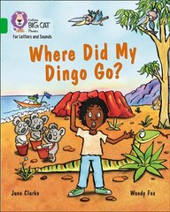 Where Did My Dingo Go?: Band 05/Green cena un informācija | Grāmatas pusaudžiem un jauniešiem | 220.lv