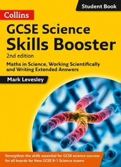 GCSE Science 9-1 Skills Booster: Maths in Science, Working Scientifically and Writing Extended Answers 2nd Revised edition, Maths in Science, Working Scientifically and Writing Extended Answers цена и информация | Книги для подростков и молодежи | 220.lv