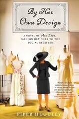 By Her Own Design: A Novel of Ann Lowe, Fashion Designer to the Social Register цена и информация | Фантастика, фэнтези | 220.lv