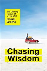 Chasing Wisdom: The Lifelong Pursuit of Living Well cena un informācija | Garīgā literatūra | 220.lv