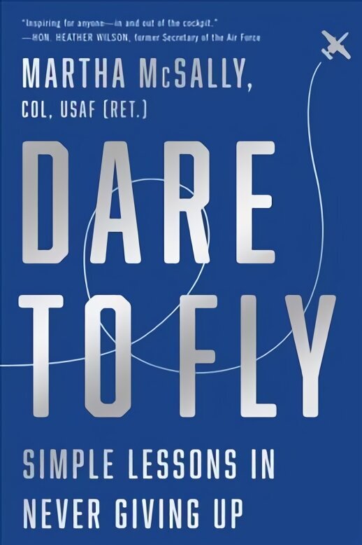 Dare to Fly: Simple Lessons in Never Giving Up цена и информация | Pašpalīdzības grāmatas | 220.lv