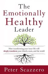 Emotionally Healthy Leader: How Transforming Your Inner Life Will Deeply Transform Your Church, Team, and the World cena un informācija | Garīgā literatūra | 220.lv