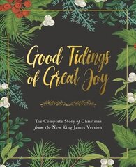 Good Tidings of Great Joy: The Complete Story of Christmas from the New King James Version cena un informācija | Garīgā literatūra | 220.lv