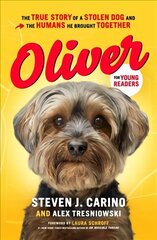 Oliver for Young Readers: The True Story of a Stolen Dog and the Humans He Brought Together цена и информация | Книги для подростков и молодежи | 220.lv