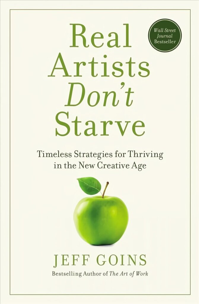 Real Artists Don't Starve: Timeless Strategies for Thriving in the New Creative Age цена и информация | Pašpalīdzības grāmatas | 220.lv
