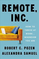 Remote, Inc.: How to Thrive at Work . . . Wherever You Are цена и информация | Самоучители | 220.lv