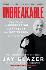 Unbreakable: How I Turned My Depression and Anxiety into Motivation and You Can Too cena un informācija | Pašpalīdzības grāmatas | 220.lv