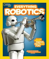 Everything Robotics: All the Photos, Facts, and Fun to Make You Race for Robots edition cena un informācija | Grāmatas pusaudžiem un jauniešiem | 220.lv