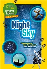 Ultimate Explorer Field Guides Night Sky: Find Adventure! Have Fun Outdoors! be a Stargazer!, Ultimate Explorer Field Guides Night Sky: Find Adventure! Have Fun Outdoors! be a Stargazer! cena un informācija | Grāmatas mazuļiem | 220.lv