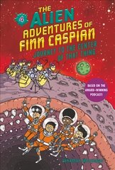 Alien Adventures of Finn Caspian #4: Journey to the Center of That Thing cena un informācija | Grāmatas pusaudžiem un jauniešiem | 220.lv