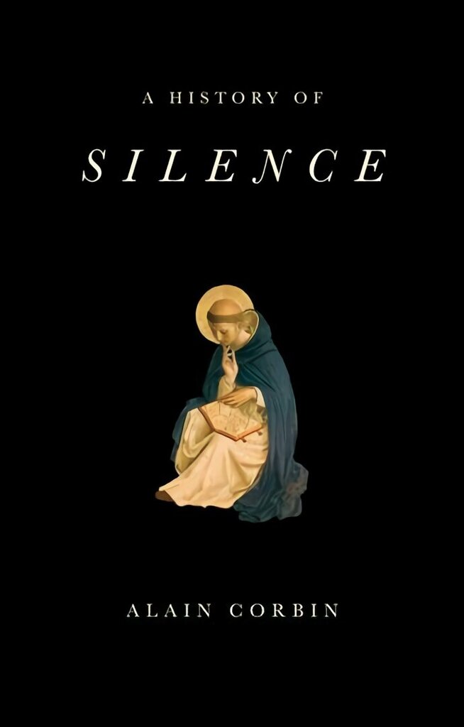 History of Silence - From the Renaissance to the Present Day: From the Renaissance to the Present Day цена и информация | Vēstures grāmatas | 220.lv