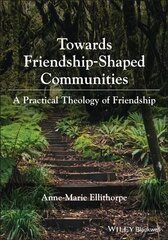 Towards Friendship-Shaped Communities: A Practical Theology of Friendship цена и информация | Духовная литература | 220.lv