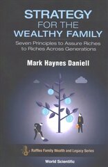 Strategy For The Wealthy Family: Seven Principles To Assure Riches To Riches Across Generations: Seven Principles to Assure Riches to Riches Across Generations cena un informācija | Pašpalīdzības grāmatas | 220.lv