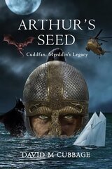 Arthur's Seed: Cuddfan, Myrddin's Legacy цена и информация | Фантастика, фэнтези | 220.lv