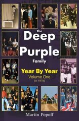 Deep Purple Family: Year by Year (- 1979), Vol 1 cena un informācija | Mākslas grāmatas | 220.lv