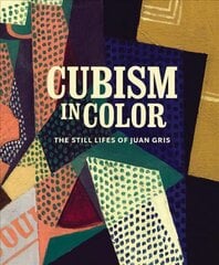 Cubism in Color: The Still Lifes of Juan Gris цена и информация | Книги об искусстве | 220.lv