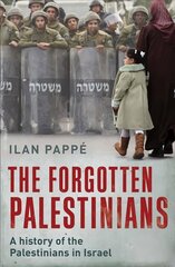 Forgotten Palestinians: A History of the Palestinians in Israel цена и информация | Исторические книги | 220.lv