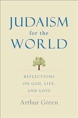 Judaism for the World: Reflections on God, Life, and Love cena un informācija | Garīgā literatūra | 220.lv
