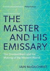 Master and His Emissary: The Divided Brain and the Making of the Western World 2nd Revised edition cena un informācija | Vēstures grāmatas | 220.lv