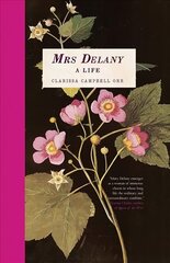Mrs Delany: A Life цена и информация | Биографии, автобиографии, мемуары | 220.lv