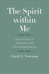 Spirit within Me: Self and Agency in Ancient Israel and Second Temple Judaism cena un informācija | Garīgā literatūra | 220.lv