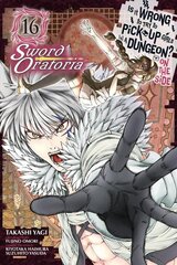 Is It Wrong to Try to Pick Up Girls in a Dungeon? On the Side: Sword Oratoria, Vol. 16 (manga) цена и информация | Фантастика, фэнтези | 220.lv