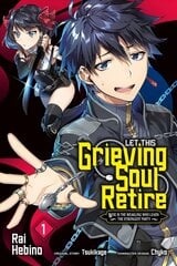 Let This Grieving Soul Retire, Vol. 1 (manga): Woe Is the Weakling Who Leads the Strongest Party цена и информация | Фантастика, фэнтези | 220.lv