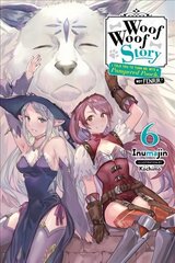 Woof Woof Story: I Told You to Turn Me Into a Pampered Pooch, Not Fenrir!, Vol. 6 (light novel) цена и информация | Книги для подростков и молодежи | 220.lv