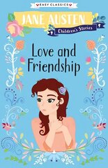 Love and Friendship (Easy Classics): Jane Austen Children's Stories (Easy Classics) цена и информация | Книги для подростков и молодежи | 220.lv