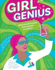 Girl Genius: Bold Breakthroughs From Inventive Women цена и информация | Книги для подростков и молодежи | 220.lv