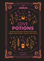 Cosmopolitan's Love Potions: Magickal (and Easy!) Recipes to Find Your Person, Ignite Passion, and Get Over Your Ex цена и информация | Самоучители | 220.lv