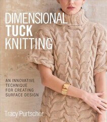 Dimensional Tuck Knitting: An Innovative Technique for Creating Surface Tension цена и информация | Книги о питании и здоровом образе жизни | 220.lv