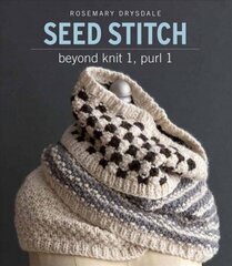 Seed Stitch: Beyond Knit 1, Purl 1 цена и информация | Книги об искусстве | 220.lv