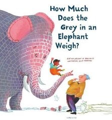 How Much Does the Grey in an Elephant Weigh? цена и информация | Книги для самых маленьких | 220.lv