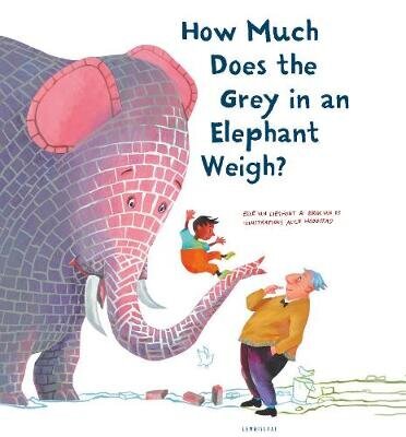How Much Does the Grey in an Elephant Weigh? cena un informācija | Grāmatas mazuļiem | 220.lv