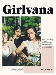 Girlvana: Self-Love, Yoga, and Making a Better World--A Handbook cena un informācija | Grāmatas pusaudžiem un jauniešiem | 220.lv