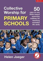 Collective Worship for Primary Schools: 50 easy-to-use Bible-based outlines for teaching essential life skills цена и информация | Книги для подростков и молодежи | 220.lv