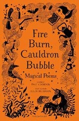 Fire Burn, Cauldron Bubble: Magical Poems Chosen by Paul Cookson цена и информация | Книги для подростков и молодежи | 220.lv