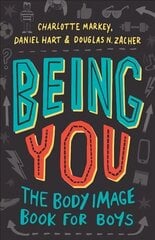 Being You: The Body Image Book for Boys cena un informācija | Grāmatas pusaudžiem un jauniešiem | 220.lv