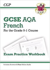 GCSE French AQA Exam Practice Workbook - for the Grade 9-1 Course (includes   Answers): New GCSE French AQA Exam Practice Workbook - For the Grade 9-1 цена и информация | Книги для подростков и молодежи | 220.lv