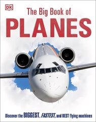 Big Book of Planes: Discover the Biggest, Fastest and Best Flying Machines цена и информация | Книги для подростков и молодежи | 220.lv