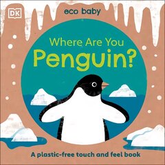 Eco Baby Where Are You Penguin?: A Plastic-free Touch and Feel Book цена и информация | Книги для подростков и молодежи | 220.lv