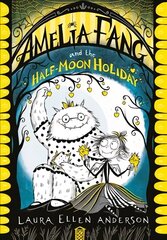 Amelia Fang and the Half-Moon Holiday, Amelia Fang and the Half-Moon Holiday cena un informācija | Grāmatas pusaudžiem un jauniešiem | 220.lv