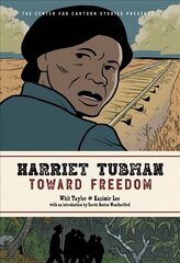 Harriet Tubman: Toward Freedom: The Center for Cartoon Studies Presents cena un informācija | Grāmatas pusaudžiem un jauniešiem | 220.lv