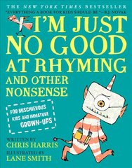 I'm Just No Good at Rhyming: And Other Nonsense for Mischievous Kids and Immature Grown-Ups цена и информация | Книги для подростков и молодежи | 220.lv