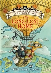 Incorrigible Children of Ashton Place: Book VI: The Long-Lost Home cena un informācija | Grāmatas pusaudžiem un jauniešiem | 220.lv