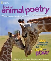 National Geographic Kids Book of Animal Poetry: 200 Poems with Photographs That Squeak, Soar, and Roar! цена и информация | Книги для подростков и молодежи | 220.lv