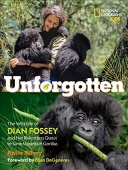 Unforgotten: The Wild Life of Dian Fossey and Her Relentless Quest to Save Mountain Gorillas cena un informācija | Grāmatas pusaudžiem un jauniešiem | 220.lv